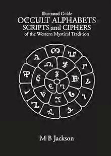 Occult Alphabets Scripts And Ciphers by Mark Jackson Paperback