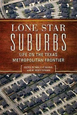Lone Star Suburbs - Life on the Texas Metropolitan Frontier
