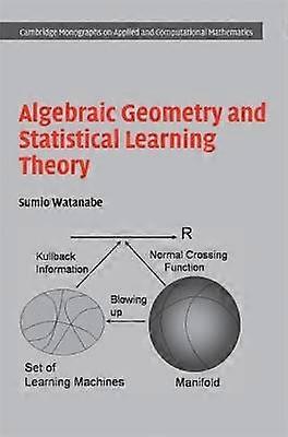Algebraic Geometry and Statistical Learning Theory 25 Cambridge Monographs on Applied and Computational Mathematics Series Number 25