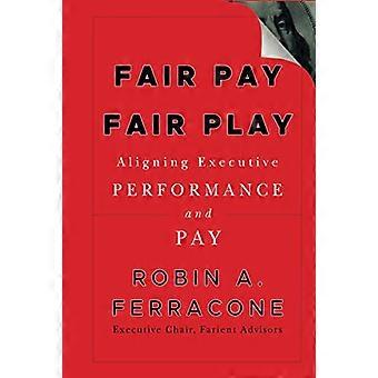 Faire Bezahlung, Fair-Play: Ausrichten von Executive Leistung und Entlohnung