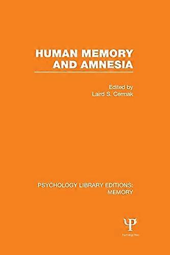 Human Memory and Amnesia (PLE: Memory) (Psychology Library Editions: Memory)