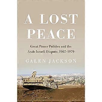 La paz perdida: la política de las grandes potencias y la disputa árabe-israelí, 1967-1979