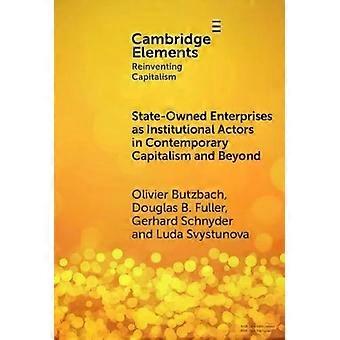 State-owned Enterprises As Institutional Actors In Contemporary Capitalism And B - Olivier Butzbach