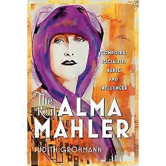 Die wahre Alma Mahler: Komponistin, Society-Lady, Rebellin und Influencerin