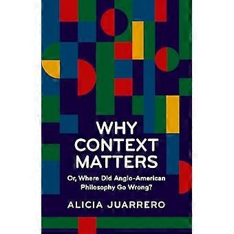 ¿Por qué importa el contexto? O, ¿dónde se equivocó la filosofía angloamericana?