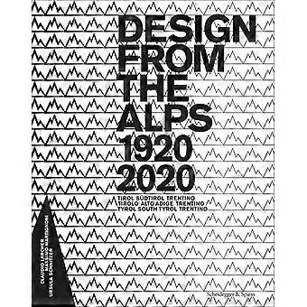 Design From The Alps Alto Adige - Tyrol - Trentino 1920-2020 - ACC Art Books - IPSUK - Hardcover - en Book
