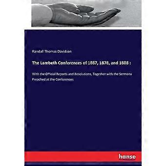 The Lambeth Conferences Of 1867 1878 And 1888with The Official Reports And - Randall Thomas Davidson - Paperback - en Book