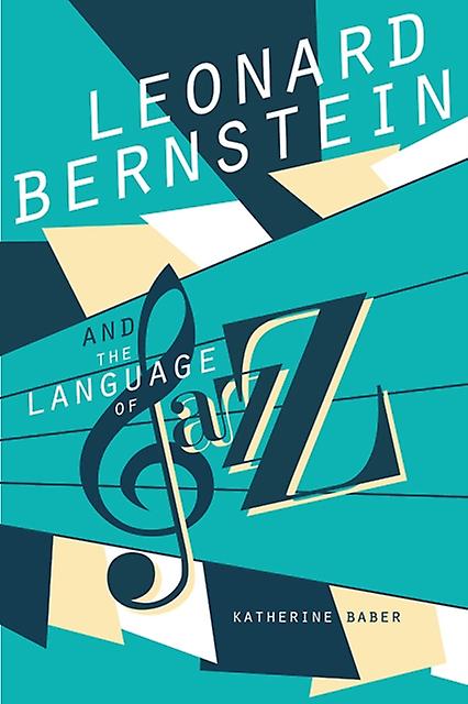 Leonard Bernstein And The Language Of Jazz by Katherine Baber Paperback Book