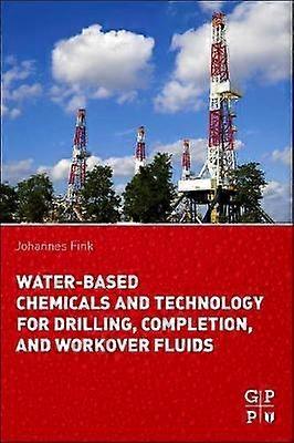 Water-Based Chemicals and Technology for Drilling Completion and Workover Fluids