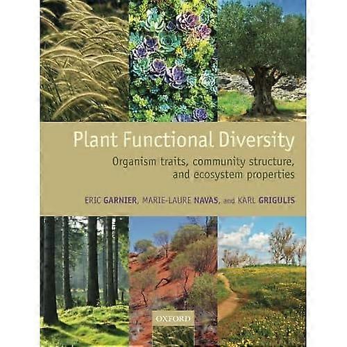 Plant Functional Diversity: Organism traits, community structure, and ecosystem properties