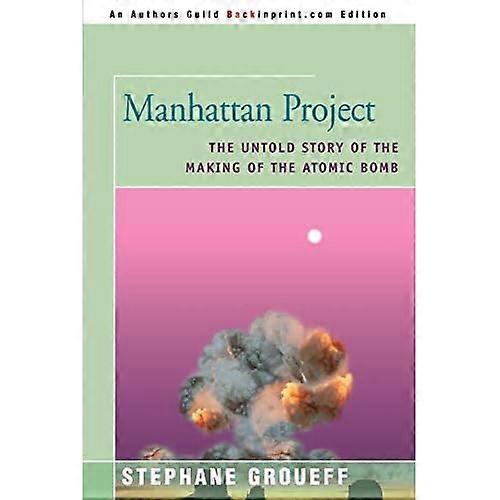 Manhattan Project: The Untold Story of the Making of the Atomic Bomb