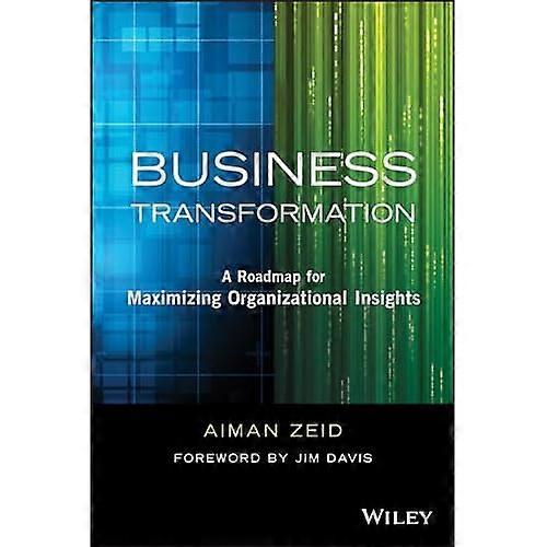Business Transformation: a Roadmap for Maximizing Organizational Insights
