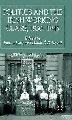 Politics and the Irish Working Class 18301945