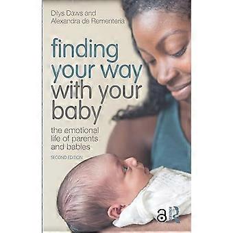 Finding Your Way with Your Baby The Emotional Life of Parents and Babies