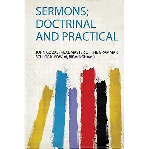 Sermons; Doctrinal and Practical