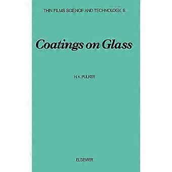 Coatings On Glass - H. K. Pulker - Hardcover - en Book