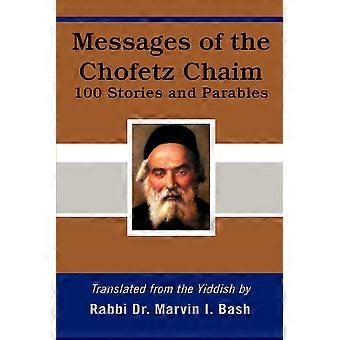 Messages Of The Chofetz Chaim 100 Stories And Parables - Marvin I. Bash - Paperback - en Book