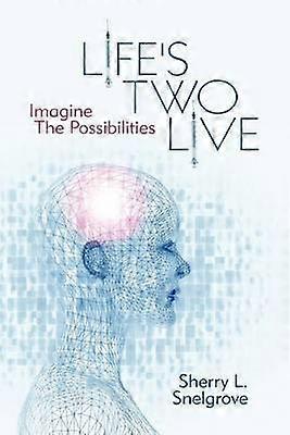 Life's Two Live Imagine The Possibilities