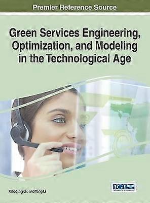 Green Services Engineering Optimization and Modeling in the Technological Age