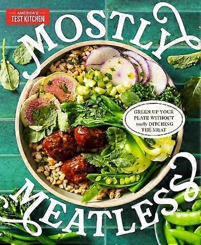 Mostly Meatless by America's Test Kitchen Hardback Book
