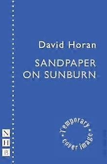 Sandpaper On Sunburn - David Horan - Paperback - English Book - Plays, playscripts
