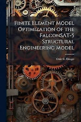 Finite Element Model Optimization of the FalconSAT-5 Structural Engineering Model
