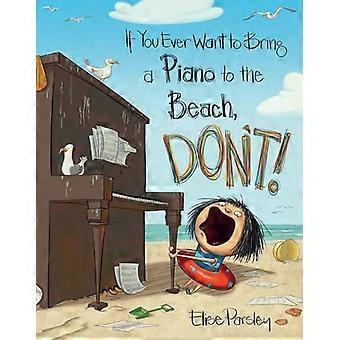 Om du någonsin vill föra ett Piano till stranden, inte!
