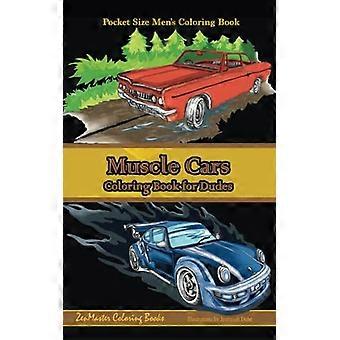 Livre de coloriage pour hommes de poche : Muscle cars : un livre de coloriage pour les mecs
