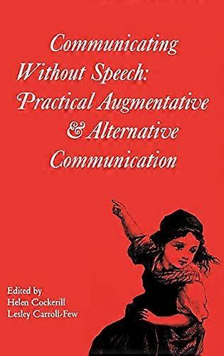 Communicating Without Speech : Practical Augmentative and Alternative Communication
