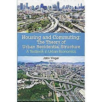 Wohnen und Pendeln: Die Theorie der städtischen Wohnstruktur – Ein Lehrbuch der Stadtökonomie