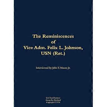 Erinnerungen von Vizeadmiral Felix L. Johnson, USN (a.D.), 1897–1981