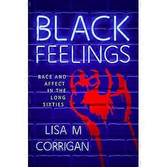 Black Feelings Race and Affect in the Long Sixties