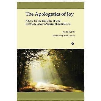 The Apologetics Of Joy A Case For The Existence Of God From C.s. Lewis's Argumen - Joe Puckett Jr
