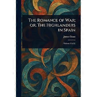The romance of war or, the highlanders in spain