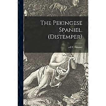 The pekingese spaniel. distemper