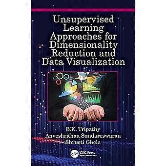 Unsupervised Learning Approaches for Dimensionality Reduction and Data Visualization