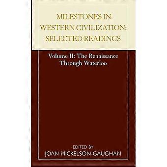 Milestones In Western Civilization Selected Readings The Renaissance Through - Joan Mickelson-Gaughan - Paperback - English Book - History