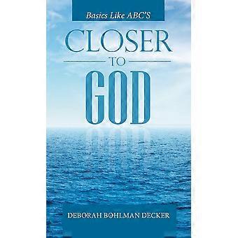 Closer To God Basics Like Abc's - Deborah Bohlman Decker - Hardcover - en Book