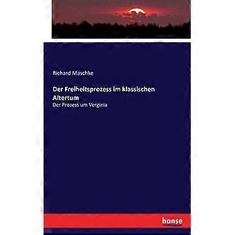 Der Freiheitsprozess Im Klassischen Altertumder Prozess Um Verginia - Richard Maschke - Paperback - English Book - History