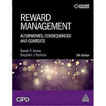 Reward Management Alternatives Consequences and Contexts