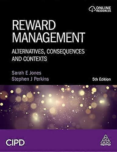 Reward Management Alternatives Consequences and Contexts
