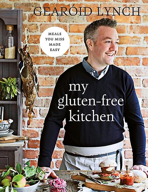 My Gluten-book Kitchen - Gearoid Lynch - Cookery for specific diets and conditions - Gill - Hardback
