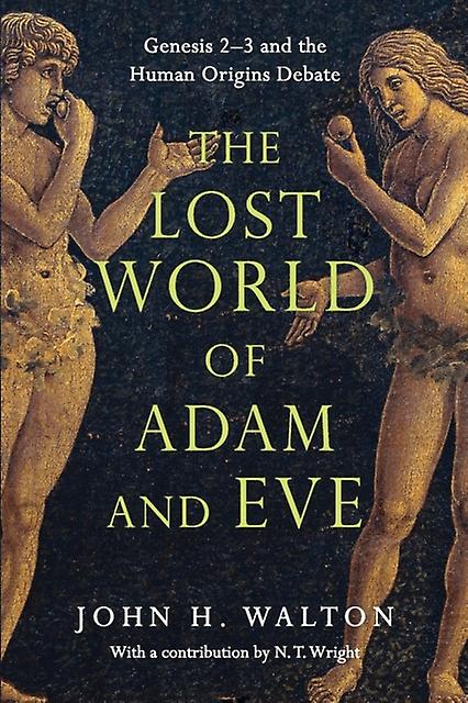 The Lost World Of Adam And Eve Genesis 23 And The Human Origins Debate by John H. Walton Paperback Book