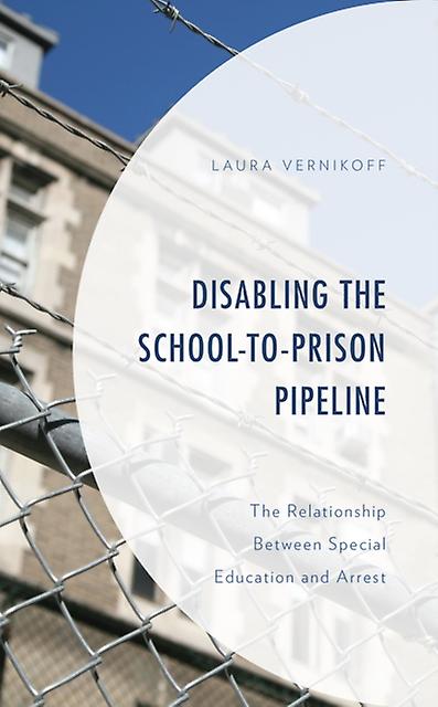 Disabling The Schooltoprison Pipeline by Laura Vernikoff Paperback Book