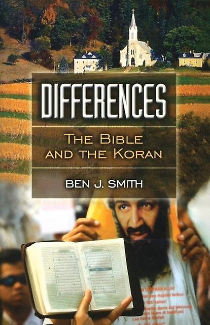 Differences The Bible And The Koran by Ben J. Smith Paperback Book