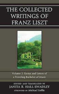 The Collected Writings Of Franz Liszt Paperback Book