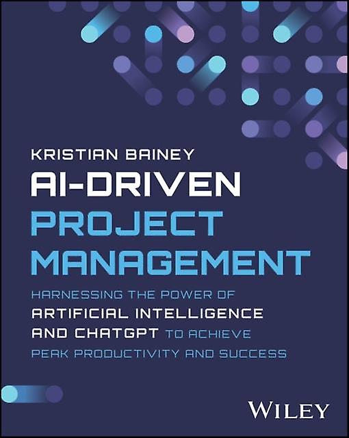 Ai-driven Project Management by Kristian Bainey Paperback
