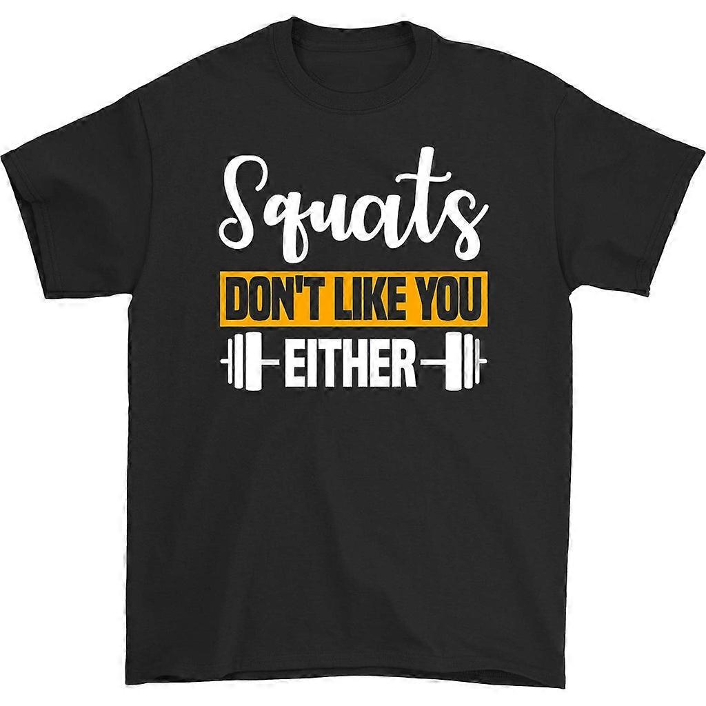 Squats Don't Like You Either T-shirt