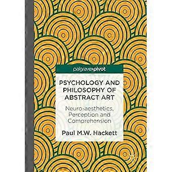 Psychology And Philosophy Of Abstract Art Neuro-aesthetics Perception And Com - Paul M.W. Hackett