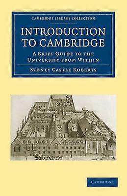 Introduction to Cambridge A Brief Guide to the University from Within Cambridge Library Collection  Cambridge